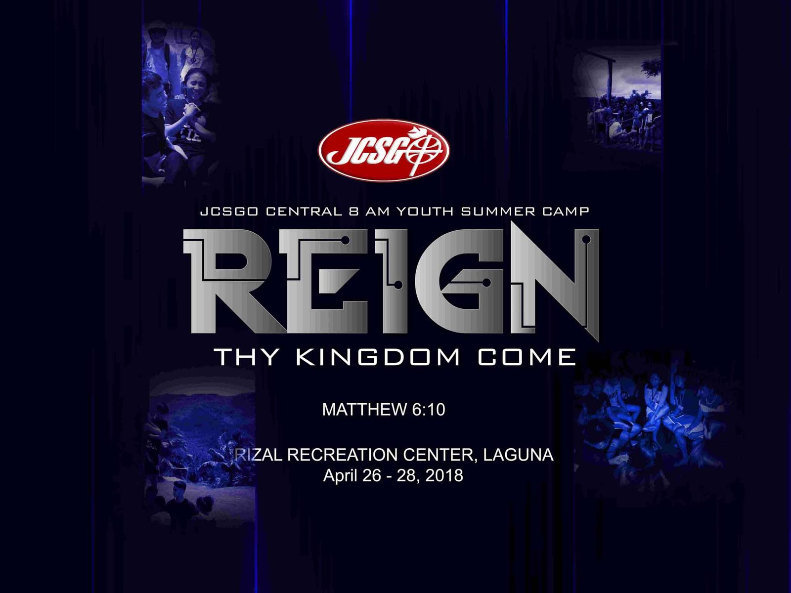 JCSGO Central 8AM Youth Camp 2018 "REIGN: THY KINGDOM COME"
